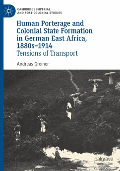 Human Porterage and Colonial State Formation in German East Africa, 1880s¿1914 - Greiner, Andreas