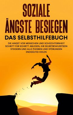 Soziale Ängste besiegen - Das Selbsthilfebuch: Die Angst vor Menschen und Schüchternheit Schritt für Schritt ablegen, Ihr Selbstbewusstsein steigern und alle Phobien und Störungen endgültig heilen (eBook, ePUB) - Schubert, Franziska