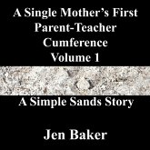 A Single Mother's First Parent-Teacher Cumference 1 A Simple Sands Story (eBook, ePUB) A Single Mother's First Parent-Teacher Cumference 1 A Simple Sands Story (eBook, ePUB)
