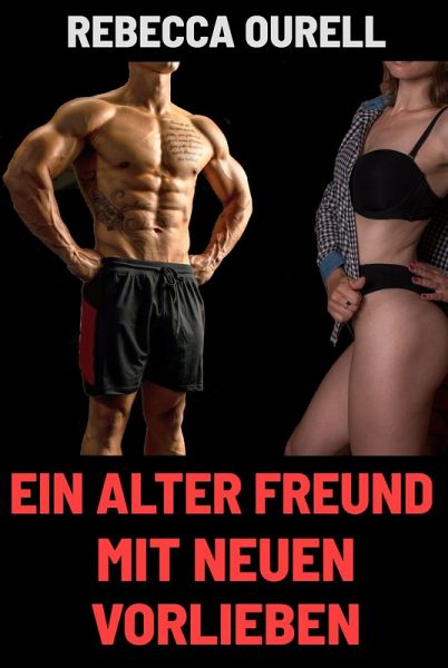Ein alter Freund mit neuen Vorlieben (eBook, ePUB) Ein alter Freund mit neuen Vorlieben (eBook, ePUB)