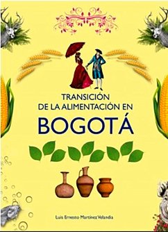 Transición de la alimentación en Bogotá (eBook, ePUB) - Velandia, Luis Ernesto Martínez