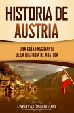 Historia de Austria: Una guía fascinante de la historia de Austria (eBook, ePUB)