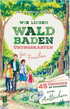 Wir lieben Waldbaden - Übungskarten fu¨r Familien - Schlimm-Thierjung, Jasmin