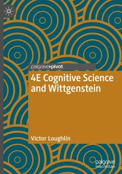 4E Cognitive Science and Wittgenstein - Loughlin, Victor