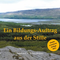 Ein Bildungs-Auftrag aus der Stille (eBook, ePUB) - Sandkühler, Bernhard W. S.