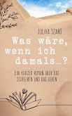 Was wäre, wenn ich damals...? (eBook, ePUB) Was wäre, wenn ich damals...? (eBook, ePUB)