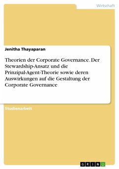 Theorien der Corporate Governance. Der Stewardship-Ansatz und die Prinzipal-Agent-Theorie sowie deren Auswirkungen auf die Gestaltung der Corporate Governance (eBook, PDF)