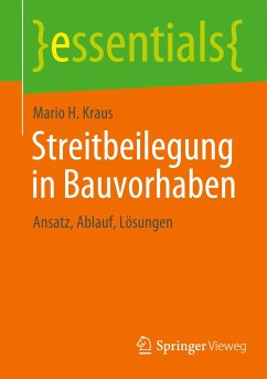 Streitbeilegung in Bauvorhaben - Kraus, Mario H.