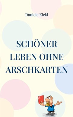 Schöner leben ohne Arschkarten - Kickl, Daniela