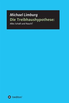 Die Treibhaushypothese: Alles Schall und Rauch? (eBook, ePUB) - Limburg, Michael