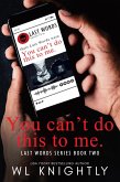 You Can't Do This To Me (Last Words Series, #2) (eBook, ePUB)