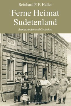 Ferne Heimat Sudetenland - Heller, Reinhard F. F.