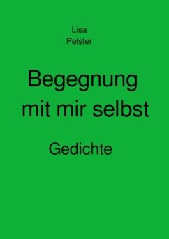 Begegnung mit mir selbst - Pelster, Lisa