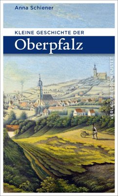 Kleine Geschichte der Oberpfalz (eBook, ePUB) - Schiener, Anna