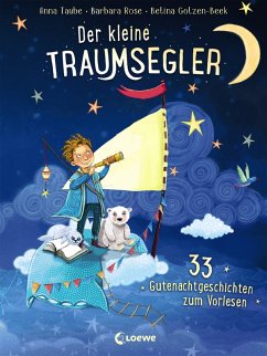 33 Gutenachtgeschichten zum Vorlesen, Kuscheln und Träumen / Der kleine Traumsegler Bd.1 (eBook, ePUB) - Taube, Anna; Rose, Barbara