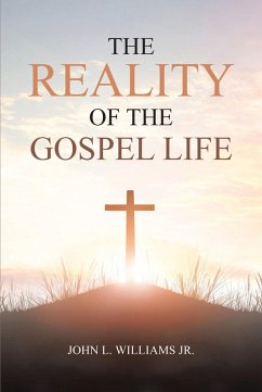 The Reality of the Gospel Life (eBook, ePUB) - Williams, John L.