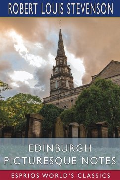 Edinburgh Picturesque Notes (Esprios Classics) - Stevenson, Robert Louis