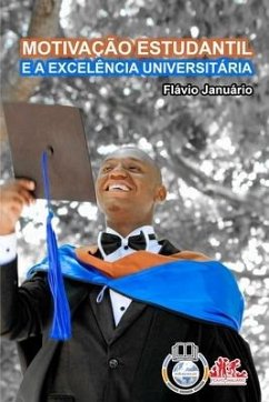 MOTIVAÇÃO ESTUDANTIL E A EXCELÊNCIA UNIVERSITÁRIA - Flávio Januário - Januário, Flávio