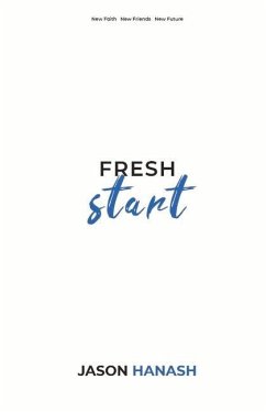 Fresh Start: New Faith New Friends New Future - Hanash, Jason