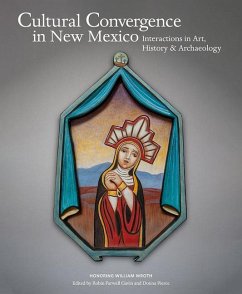 Cultural Convergence in New Mexico: Interactions in Art, History & Archaeology--Honoring William Wroth