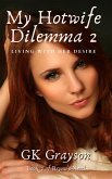My Hotwife Dilemma 2: Living with her Desire (Brynn's Need, #2) (eBook, ePUB) My Hotwife Dilemma 2: Living with her Desire (Brynn's Need, #2) (eBook, ePUB)