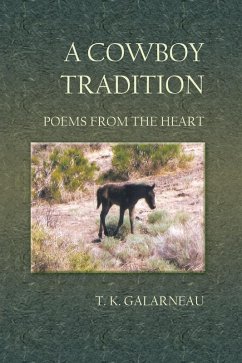A Cowboy Tradition: Poems From the Heart (eBook, ePUB) - Galarneau, T. K.