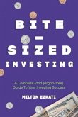 Bite-Sized Investing: A Complete (and Jargon-free) Guide To Your Investing Success