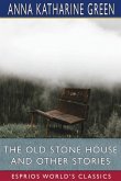 The Old Stone House and Other Stories (Esprios Classics)