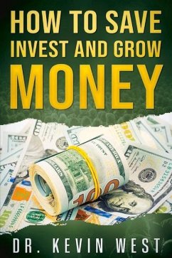 How to Save, Invest, and Grow Money - West, Kevin