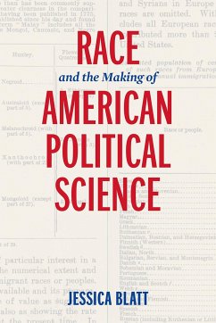 Race and the Making of American Political Science - Blatt, Jessica