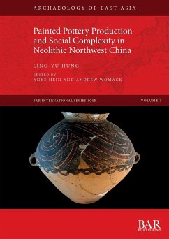 Painted Pottery Production and Social Complexity in Neolithic Northwest China - Hung, Ling-Yu