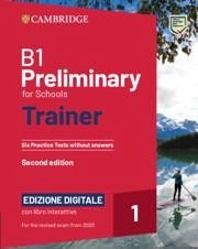 B1 Preliminary for Schools Trainer 1 for the Revised 2020 Exam Six Practice Tests Without Answers with Interactive Bsmart eBook Edizione Digitale