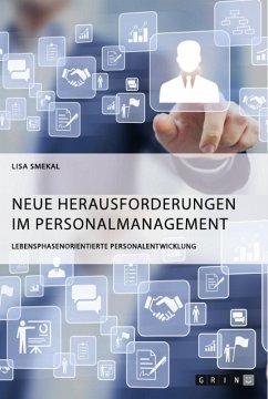 Neue Herausforderungen im Personalmanagement. Lebensphasenorientierte Personalentwicklung - Smekal, Lisa