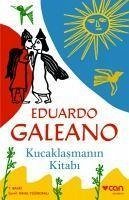 Kucaklasmanin Kitabi - Galeano, Eduardo