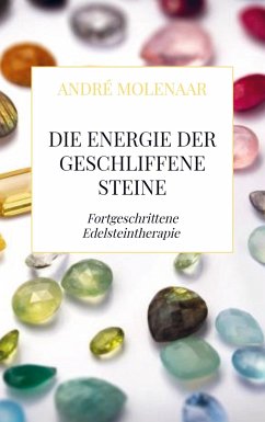 Die Energie der geschliffene Steine - Molenaar, André