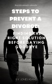 Steps to Prevent A Divorce: Finding the Right Solution Before Saying Goodbye (eBook, ePUB)