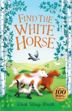 Dick King-Smith: Find the White Horse - King-Smith, Dick