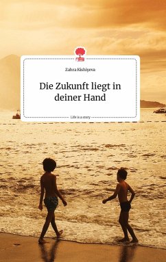 Cover Die Zukunft liegt in deiner Hand. Life is a Story - story.one