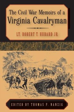 The Civil War Memoirs of a Virginia Cavalryman - Hubard, Robert T