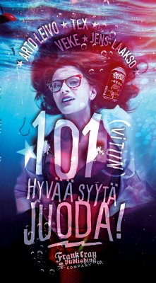 101 (vitun) hyvää syytä juoda! - Leivo, Arto