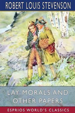 Lay Morals and Other Papers (Esprios Classics) - Stevenson, Robert Louis