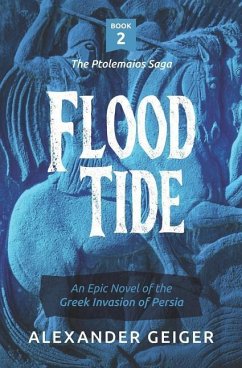 Flood Tide: An Epic Novel of the Greek Invasion of Persia - Geiger, Alexander