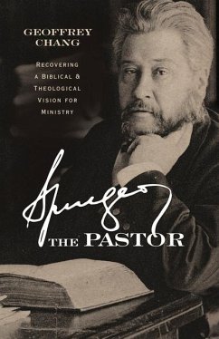 Spurgeon the Pastor - Chang, Geoffrey