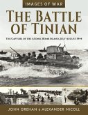 The Battle of Tinian: The Capture of the Atomic Bomb Island, July-August 1944