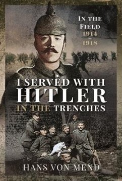 I Served With Hitler in the Trenches - Hans, Mend,