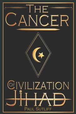 The Cancer of Civilization Jihad - Sutliff, Paul