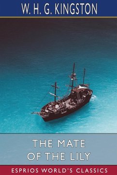 The Mate of the Lily (Esprios Classics) - Kingston, W. H. G.