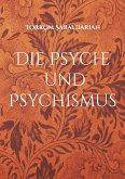 Die Psyche und Psychismus (eBook, ePUB) Die Psyche und Psychismus (eBook, ePUB)