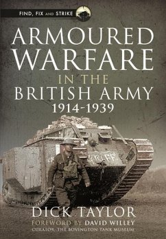 Armoured Warfare in the British Army, 1914-1939 - Taylor, Richard