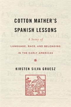 Cotton Mather's Spanish Lessons - Gruesz, Kirsten Silva